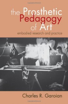 The Prosthetic Pedagogy of Art: Embodied Research and Practice