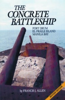 The Concrete Battleship: Fort Drum, El Fraile Island, Manila Bay