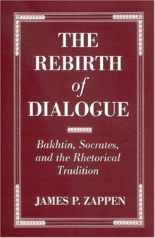 The Rebirth of Dialogue: Bakhtin, Socrates, and the Rhetorical Tradition