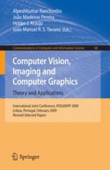 Computer Vision, Imaging and Computer Graphics. Theory and Applications: International Joint Conference, VISIGRAPP 2009, Lisboa, Portugal, February 5-8, 2009. Revised Selected Papers