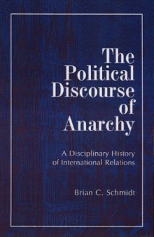The Political Discourse of Anarchy: A Disciplinary History of International Relations