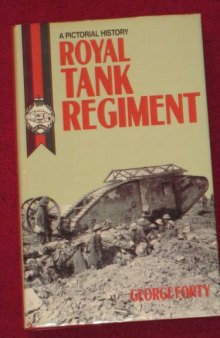 The Royal Tank Regiment : a pictorial history, 1916-1987