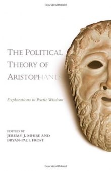 The Political Theory of Aristophanes: Explorations in Poetic Wisdom