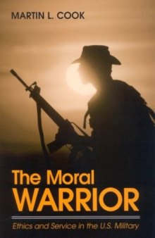 The Moral Warrior: Ethics and Service in the U.S. Military