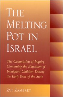 The Melting Pot in Israel: The Commission of Inquiry Concerning Education in the Immigrant Camps During the Early Years of the State