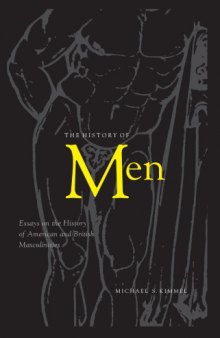 The History Of Men: Essays On The History Of American And British Masculinities