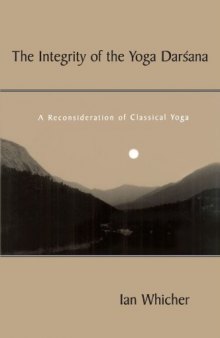 The Integrity of the Yoga Darsana: A Reconsideration of Classical Yoga