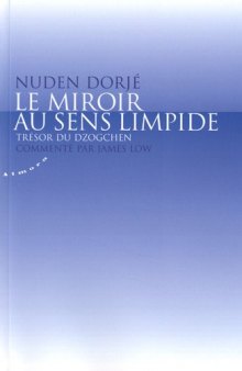 Le miroir au sens limpide : Trésor du Dzogchen  