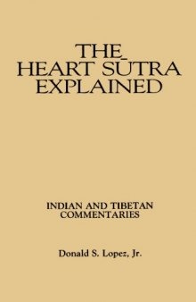 The Heart Sutra Explained: Indian and Tibetan Commentaries