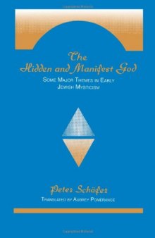 The Hidden and Manifest God: Some Major Themes in Early Jewish Mysticism  