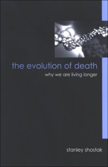 The Evolution of Death: Why We Are Living Longer (S U N Y Series in Philosophy and Biology)