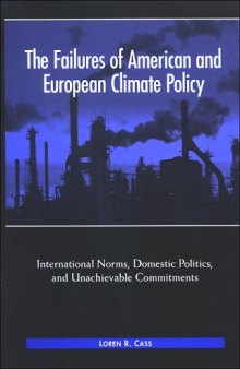 The Failures of American and European Climate Policy: International Norms, Domestic Politics, and Unachievable Commitments