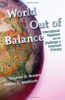 World out of balance: international relations and the challenge of American primacy  