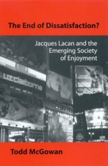 The End of Dissatisfaction: Jacques Lacan and the Emerging Society of Enjoyment (Psychoanalysis and Culture)