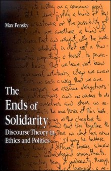 The Ends of Solidarity: Discourse Theory in Ethics and Politics 