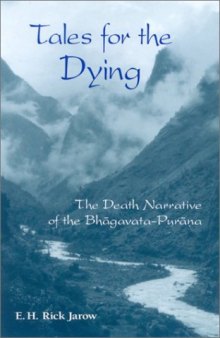 Tales for the dying : the death narrative of the Bhāgavata-Purāṇa