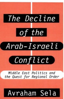 The Decline of the Arab-Israeli Conflict: Middle East Politics and the Quest for Regional Order