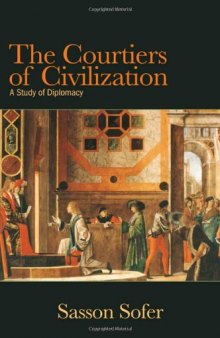 The Courtiers of Civilization: A Study of Diplomacy