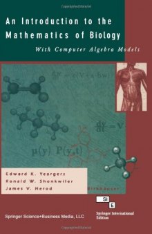 An Introduction to the Mathematics of Biology: with Computer Algebra Models