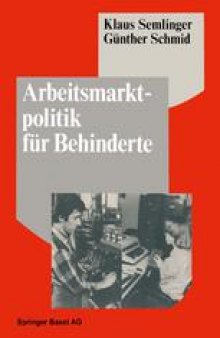 Arbeitsmarktpolitik für Behinderte: Betriebliche Barrieren und Ansätze zu ihrer Überwindung