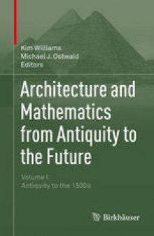 Architecture and Mathematics from Antiquity to the Future: Volume I: Antiquity to the 1500s