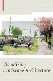Visualizing Landscape Architecture: Functions, Concepts, Strategies