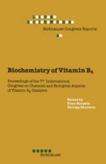 Biochemistry of Vitamin B6 : Proceedings of the 7th International Congress on Chemical and Biological Aspects of Vitamin B6 Catalysis, held in Turku, Finland, June 22–26, 1987