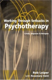 Working Through Setbacks in Psychotherapy: Crisis, Impasse and Relapse (Professional Skills for Counsellors Series)