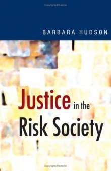 Justice in the Risk Society: Challenging and Re-affirming 'Justice' in Late Modernity