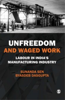 Unfreedom and Waged Work: Labour in India's Manufacturing Industry