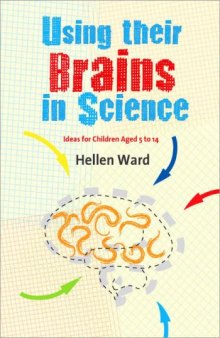 Using their Brains in Science: Ideas for Children Aged 5 to 14