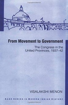 From Movement To Government: The Congress in the United Provinces, 1937-42