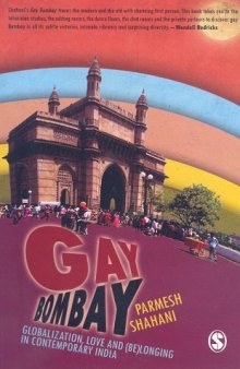 Gay Bombay: Globalization, Love and (Be)longing in Contemporary India