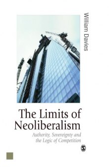 The Limits of Neoliberalism: Authority, Sovereignty and the Logic of Competition