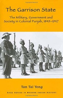 The Garrison State: Military, Government and Society in Colonial Punjab, 1849-1947