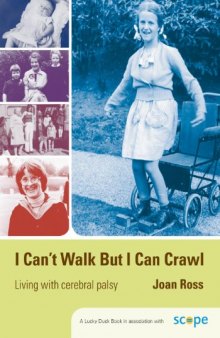 I Can't Walk but I Can Crawl: A Long Life with Cerebral Palsy (Lucky Duck Books)