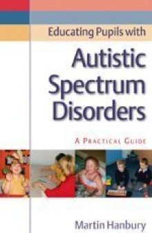 Educating Pupils with Autistic Spectrum Disorders: A Practical Guide