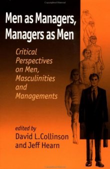 Men as Managers, Managers as Men: Critical Perspectives on Men, Masculinities and Managements
