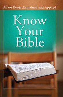 Know Your Bible: All 66 Books Explained and Applied