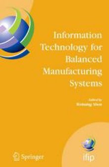 Information Technology For Balanced Manufacturing Systems: IFIP TC5, WG 5.5 Seventh International Conference on lnformation Technology for Balanced Automation Systems in Manufacturing and Services, Niagara Falls, Ontario, Canada, September 4–6, 2006