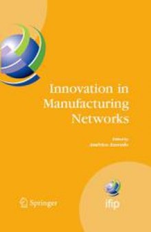 Innovation in Manufacturing Networks: Eighth IFIP International Conference on Information Technology for Balanced Automation Systems, Porto, Portugal, June 23–25, 2008