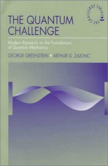 The Quantum Challenge: Modern Research on the Foundations of Quantum (Jones and Bartlett Series in Physics and Astronomy)