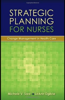 Strategic Planning for Nurses: Change Management in Health Care