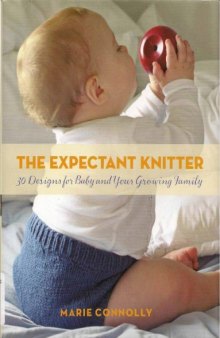 The Expectant Knitter: 30 Designs for Baby and Your Growing Family
