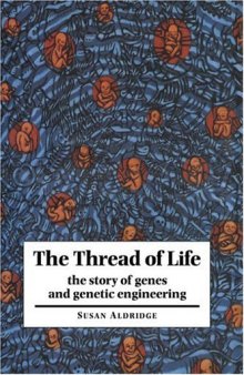 The thread of life: The story of genes and genetic engineering