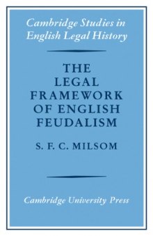 The Legal Framework of English Feudalism: The Maitland Lectures given in 1972 (Cambridge Studies in English Legal History)