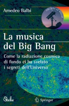 La musica del Big Bang : Come la radiazione cosmica di fondo ci ha svelato i segreti dell'universo