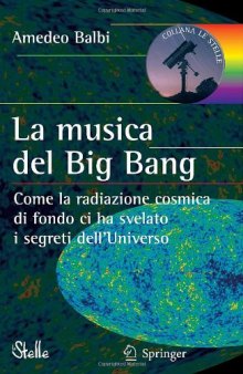 La musica del Big Bang: Come la radiazione cosmica di fondo ci ha svelato i segreti dell'Universo 