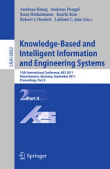 Knowlege-Based and Intelligent Information and Engineering Systems: 15th International Conference, KES 2011, Kaiserslautern, Germany, September 12-14, 2011, Proceedings, Part II