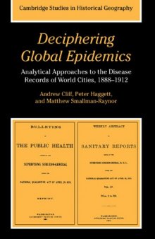 Deciphering Global Epidemics: Analytical Approaches to the Disease Records of World Cities, 1888-1912 (Cambridge Studies in Historical Geography)
